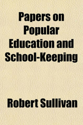 Cover of Papers on Popular Education and School-Keeping