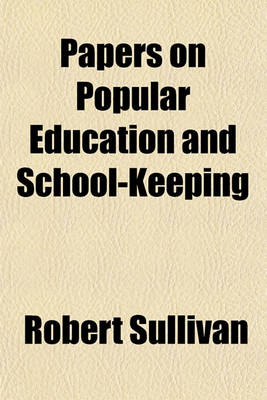 Book cover for Papers on Popular Education and School-Keeping