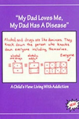 Cover of My Dad Loves Me, My Dad Has a Disease