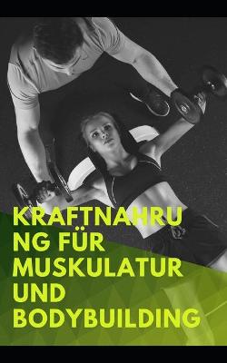 Book cover for Kraftnahrung für Muskulatur und Bodybuilding