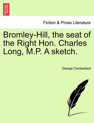 Book cover for Bromley-Hill, the Seat of the Right Hon. Charles Long, M.P. a Sketch.