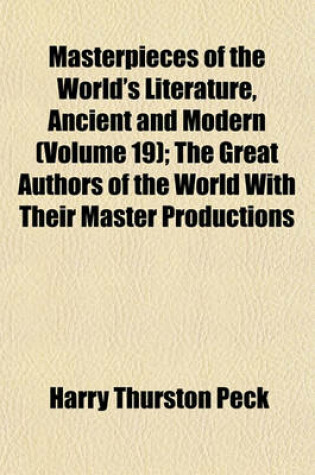 Cover of Masterpieces of the World's Literature, Ancient and Modern (Volume 19); The Great Authors of the World with Their Master Productions