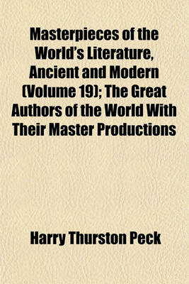 Book cover for Masterpieces of the World's Literature, Ancient and Modern (Volume 19); The Great Authors of the World with Their Master Productions