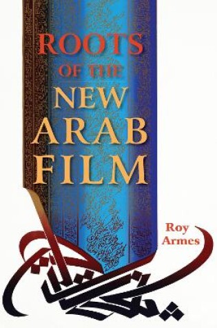 Cover of Roots of the New Arab Film