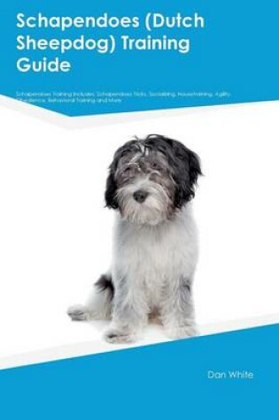 Cover of Schapendoes (Dutch Sheepdog) Training Guide Schapendoes Training Includes