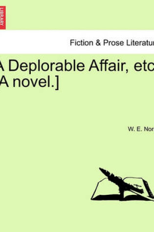 Cover of A Deplorable Affair, Etc. [A Novel.]