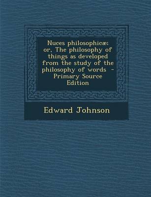 Book cover for Nuces Philosophicae; Or, the Philosophy of Things as Developed from the Study of the Philosophy of Words