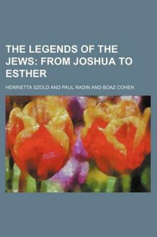 Cover of The Legends of the Jews (Volume 4); From Joshua to Esther