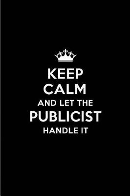 Book cover for Keep Calm and Let the Publicist Handle It