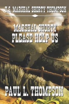 Book cover for U.S. Marshal Shorty Thompson - Marshal Shorty Please Help Us