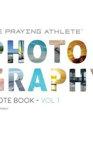 Cover of The Praying Athlete Photography Quote Book Vol. 1