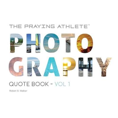 Book cover for The Praying Athlete Photography Quote Book Vol. 1