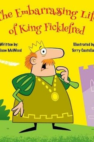 Cover of The Embarrassing Life of King Ficklefred