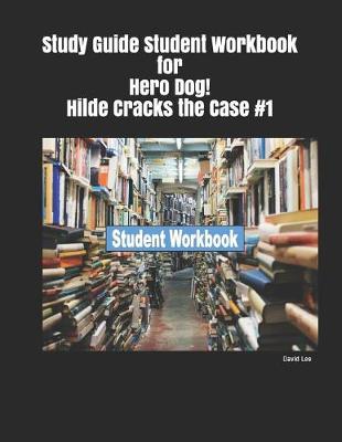 Book cover for Study Guide Student Workbook for Hero Dog! Hilde Cracks the Case #1