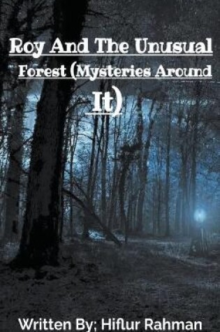 Cover of Roy And The Unusual Forest (Mysteries Around It)