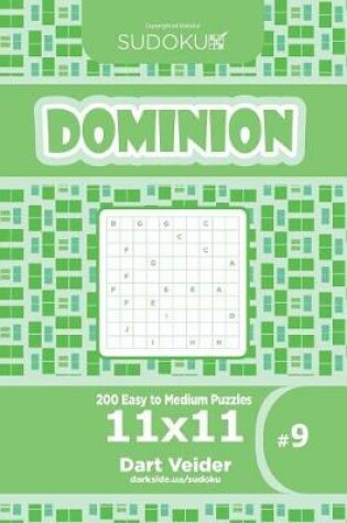 Cover of Sudoku Dominion - 200 Easy to Medium Puzzles 11x11 (Volume 9)