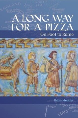 Cover of A Long Way for Pizza: On Foot to Rome