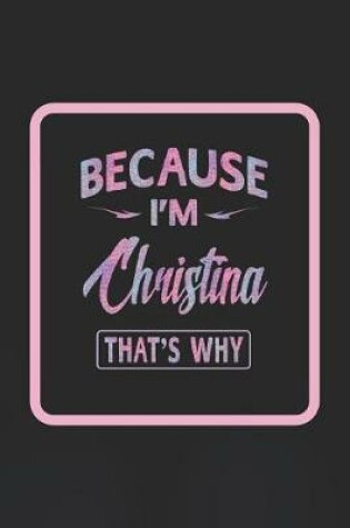 Cover of Because I'm Christina That's Why