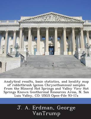 Book cover for Analytical Results, Basic Statistics, and Locality Map of Rabbitbrush (Genus Chrysothamnus) Samples from the Mineral Hot Springs and Valley View Hot S