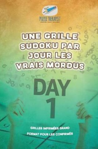 Cover of Une grille Sudoku par jour les vrais mordus Grilles imprimees grand format pour les confirmes