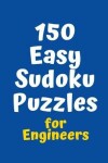 Book cover for 150 Easy Sudoku Puzzles for Engineers