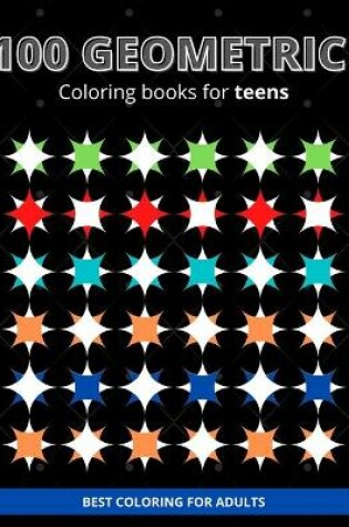 Cover of 100 Geometric coloring books for teens
