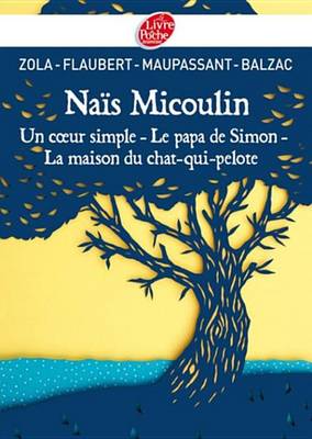 Book cover for Nais Micoulin, Un Coeur Simple, Le Papa de Simon, La Maison Du Chat-Qui-Pelote