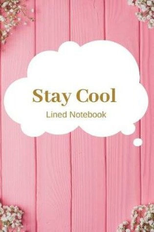 Cover of Stay Cool Lined Notebook