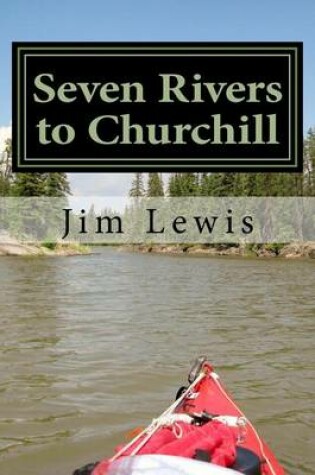 Cover of Seven Rivers to Churchill