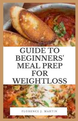 Book cover for Guide to Beginners' Meal Prep For Weight Loss