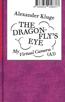 Book cover for Alexander Kluge: The Dragonfly's Eye