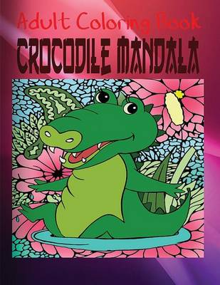 Book cover for Adult Coloring Book: Crocodile Mandala