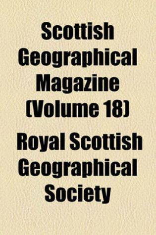 Cover of Scottish Geographical Magazine (Volume 18)