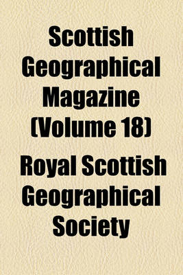 Book cover for Scottish Geographical Magazine (Volume 18)