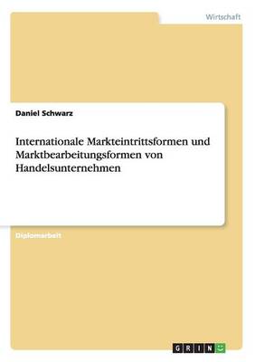 Book cover for Internationale Markteintrittsformen und Marktbearbeitungsformen von Handelsunternehmen