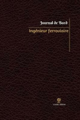 Cover of Ingenieur ferroviaire Journal de bord