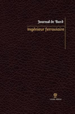 Cover of Ingenieur ferroviaire Journal de bord