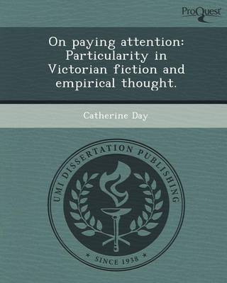 Book cover for On Paying Attention: Particularity in Victorian Fiction and Empirical Thought