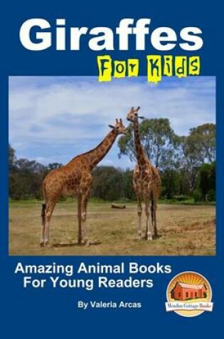 Cover of Giraffes For Kids Amazing Animal Books For Young Readers