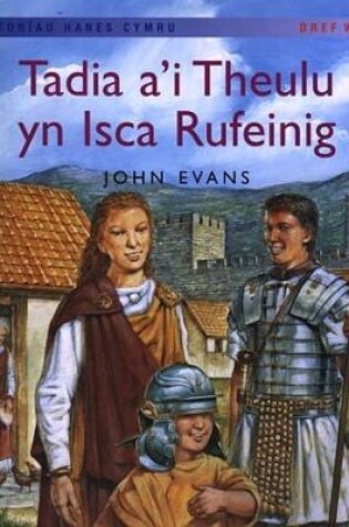 Cover of Storïau Hanes Cymru: Tadia a'i Theulu yn Isca Rufeinig (Llyfr Mawr)