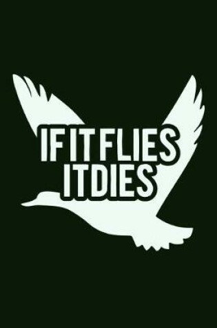 Cover of If It Flies It Dies