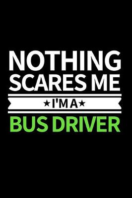 Book cover for Nothing Scares Me I'm Bus Driver