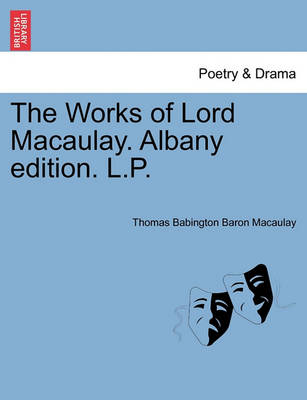 Book cover for The Works of Lord Macaulay. Albany edition. L.P. Vol. XI.