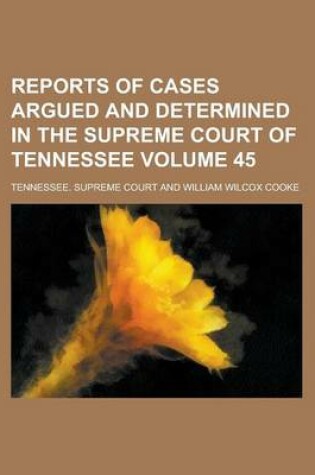 Cover of Reports of Cases Argued and Determined in the Supreme Court of Tennessee Volume 45