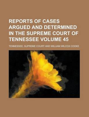 Book cover for Reports of Cases Argued and Determined in the Supreme Court of Tennessee Volume 45