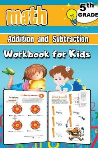 Cover of Addition and Subtraction Math Workbook for Kids - 5th Grade