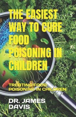Book cover for The Easiest Way to Cure Food Poisoning in Children