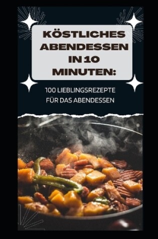 Cover of Köstliches Abendessen in 10 Minuten