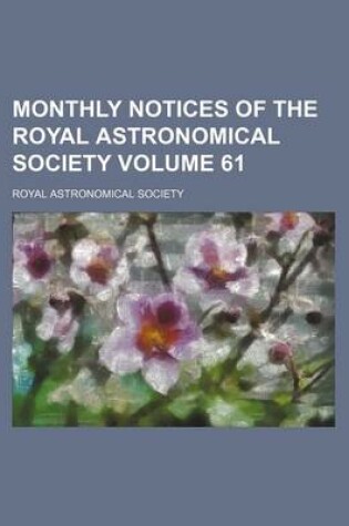 Cover of Monthly Notices of the Royal Astronomical Society Volume 61