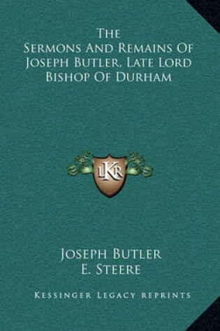 Cover of The Sermons and Remains of Joseph Butler, Late Lord Bishop of Durham